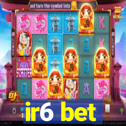 ir6 bet